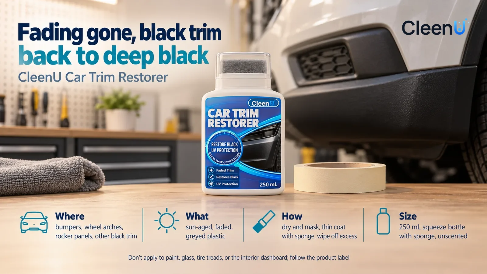 Illustration: CleenU Car Trim Restorer, dust cap on, stands upright, centered on the garage workbench, a roll of masking tape beside it Headline: "Fading gone, black trim back to deep black"