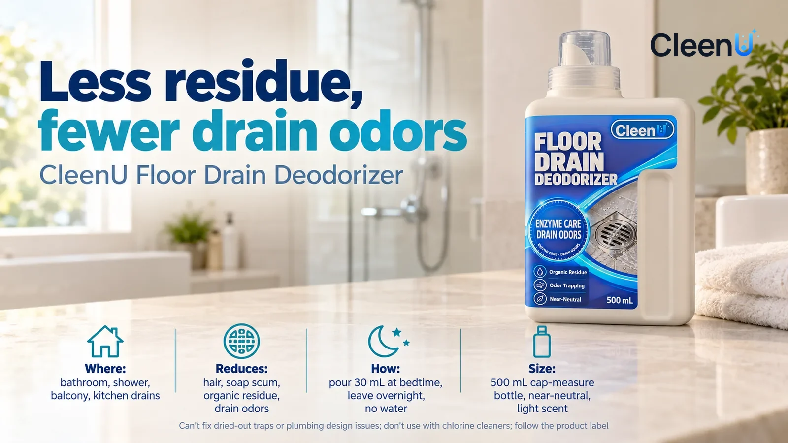 Illustration: CleenU Floor Drain Deodorizer, clear measuring cap on, stands in the right third of the frame on the bathroom vanity top, a folded white towel beside it Headline: "Less residue, fewer dr
