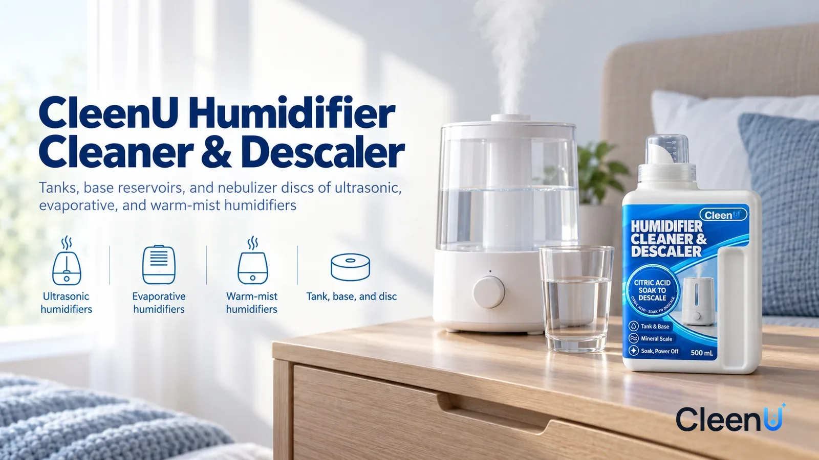 Illustration: CleenU Humidifier Cleaner & Descaler — A bright, clean bedroom, a white humidifier (no brand marks) with a clear, clean tank on the nightstand, a drinking glass beside it