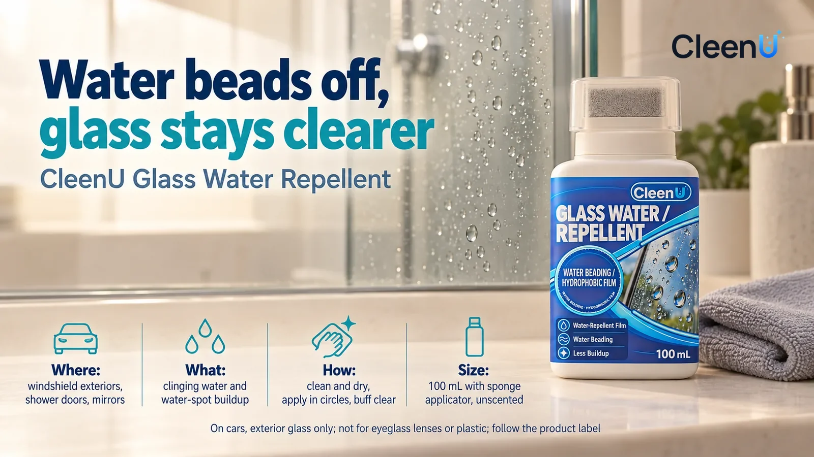 Illustration: CleenU Glass Water Repellent, clear overcap on, stands in the right third of the frame on the bathroom shelf, a folded microfiber cloth beside it Headline: "Water beads off, glass stays
