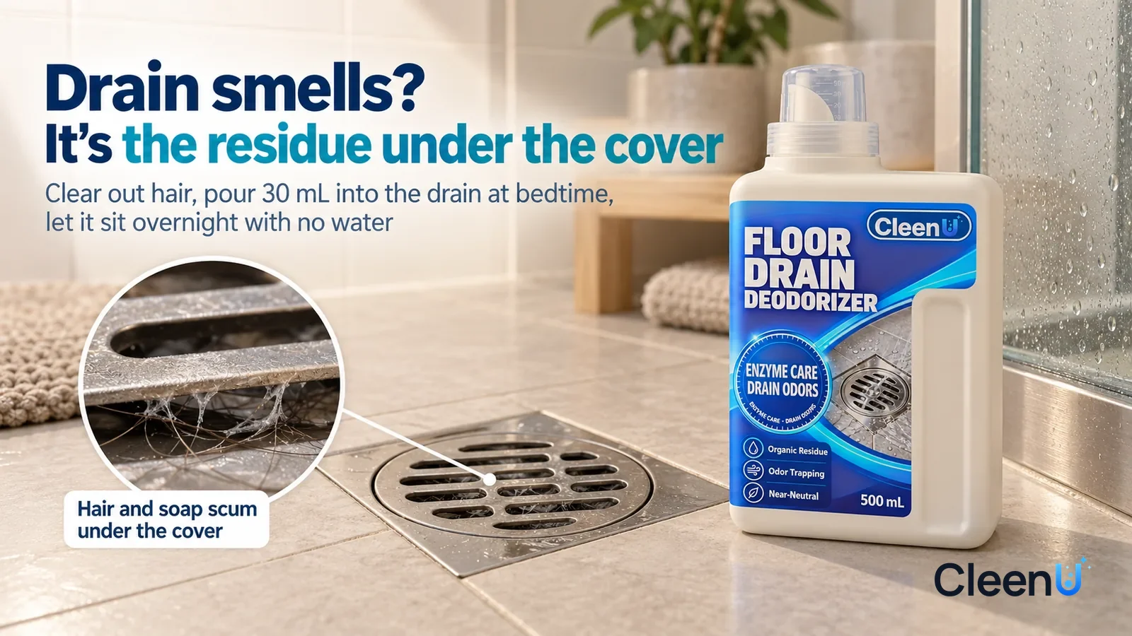 Illustration: CleenU Floor Drain Deodorizer — A bright, tidy bathroom, a square stainless-steel floor drain in the middle of the light-colored shower tile; in side light Headline: "Drain smells? It's